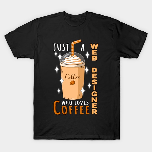 Web Designer Who Loves Coffee Design Quote T-Shirt by jeric020290